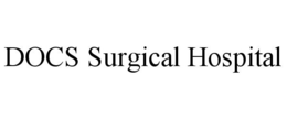 DOCS SURGICAL HOSPITAL trademark