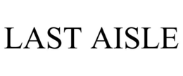 LAST AISLE trademark