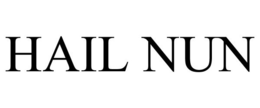 HAIL NUN trademark