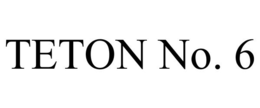 TETON NO. 6 trademark
