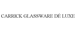 CARRICK GLASSWARE DÉ LUXE trademark