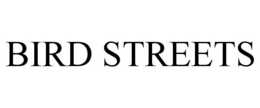 BIRD STREETS trademark