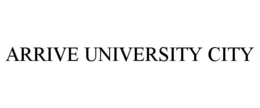 ARRIVE UNIVERSITY CITY trademark