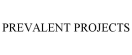 PREVALENT PROJECTS trademark