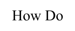 HOW DO trademark