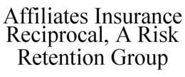 AFFILIATES INSURANCE RECIPROCAL, A RISK RETENTION GROUP trademark