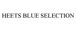 HEETS BLUE SELECTION trademark