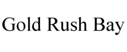 GOLD RUSH BAY trademark