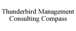 THUNDERBIRD MANAGEMENT CONSULTING COMPASS trademark