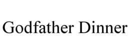 GODFATHER DINNER trademark