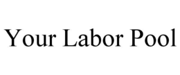 YOUR LABOR POOL trademark