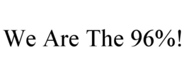 WE ARE THE 96%! trademark
