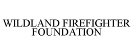 WILDLAND FIREFIGHTER FOUNDATION trademark