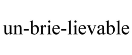 UN-BRIE-LIEVABLE trademark