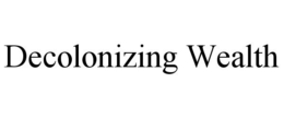 DECOLONIZING WEALTH trademark