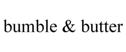 BUMBLE & BUTTER trademark