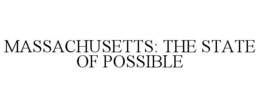 MASSACHUSETTS: THE STATE OF POSSIBLE trademark