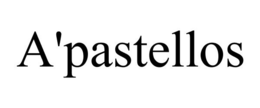 A'PASTELLOS trademark