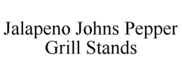 JALAPENO JOHNS PEPPER GRILL STANDS trademark