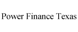 POWER FINANCE TEXAS trademark