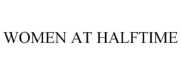 WOMEN AT HALFTIME trademark