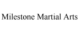 MILESTONE MARTIAL ARTS trademark