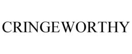 CRINGEWORTHY trademark