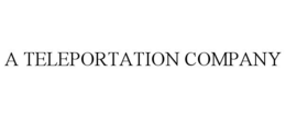 A TELEPORTATION COMPANY trademark