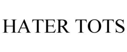 HATER TOTS trademark