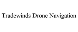 TRADEWINDS DRONE NAVIGATION trademark