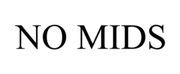 NO MIDS trademark