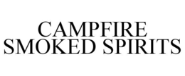 CAMPFIRE SMOKED SPIRITS trademark
