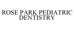 ROSE PARK PEDIATRIC DENTISTRY trademark