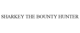 SHARKEY THE BOUNTY HUNTER trademark