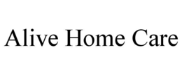 ALIVE HOME CARE trademark