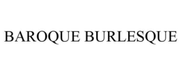 BAROQUE BURLESQUE trademark
