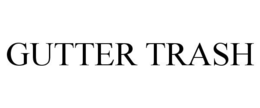 GUTTER TRASH trademark
