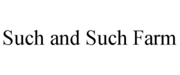 SUCH AND SUCH FARM trademark