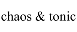 CHAOS & TONIC trademark