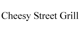 CHEESY STREET GRILL trademark