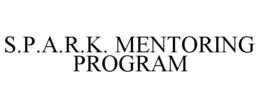 S.P.A.R.K. MENTORING PROGRAM trademark