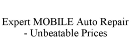 EXPERT MOBILE AUTO REPAIR - UNBEATABLE PRICES trademark
