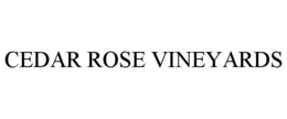 CEDAR ROSE VINEYARDS trademark