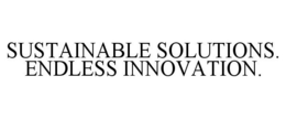 SUSTAINABLE SOLUTIONS. ENDLESS INNOVATION. trademark