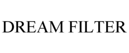 DREAM FILTER trademark