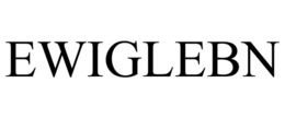 EWIGLEBN trademark