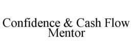 CONFIDENCE & CASH FLOW MENTOR trademark