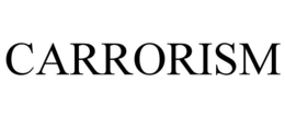 CARRORISM trademark