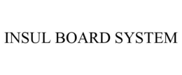INSUL BOARD SYSTEM trademark