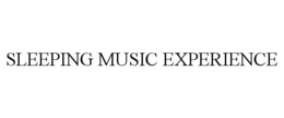 SLEEPING MUSIC EXPERIENCE trademark